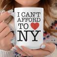 I Can't Afford To Love New York Coffee Mug Unique Gifts