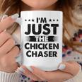 Chicken Chaser Profession I'm Just The Chicken Chaser Coffee Mug Unique Gifts
