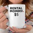 Cute Naughty Rental Mommy Meme Coffee Mug Unique Gifts