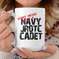 Don't Mess With A Navy Jrotc Cadet For Junior Rotc Members Coffee Mug Unique Gifts