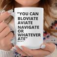Eric Mays Bloviate Navigate Aviate Or Whatever Ate Coffee Mug Unique Gifts