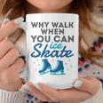 Figure Skating Cute Skater Why Walk When You Can Ice Skate Coffee Mug Unique Gifts
