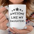 Awesome Like My Daughter Fathers Day Dad Joke 2024 Mom Coffee Mug Funny Gifts