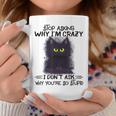 Black Cat Stop Asking Why I'm Crazy I Don't Ask Stupid Coffee Mug Unique Gifts