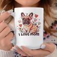 French Bulldog I Love Mom Dog Lovers Mother's Day 2024 Coffee Mug Unique Gifts