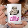 Saying This Dickhead Is Getting Married Coffee Mug Unique Gifts