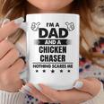 I'm A Dad And A Chicken Chaser Nothing Scares Me Coffee Mug Unique Gifts