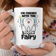 I'm Friends With The Tooth Fairy Dental Pediatric Dentist Coffee Mug Personalized Gifts