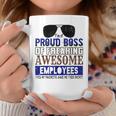 I'm A Proud Boss Of Freaking Awesome Employees Perfect Coffee Mug Unique Gifts