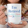 I'm Retired And Having A Good Time Is My Job Coffee Mug Personalized Gifts