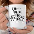 Inspirational No Rain No Flowers Quote Coffee Mug Unique Gifts