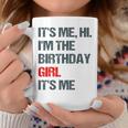 Its Me Hi Im The Birthday Girl Its Me Happy Birthday Party Coffee Mug Unique Gifts