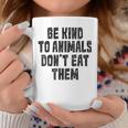 Be Kind To Animals Don't Eat Them Vegan Vegetarian Coffee Mug Unique Gifts