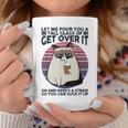 Let Me Pour You A Tall Glass Of Get Over It Cat Coffee Mug Personalized Gifts