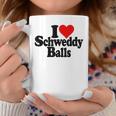 I Love Heart Schweddy Balls Sweaty Coffee Mug Funny Gifts