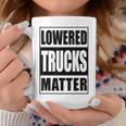 Lowered Trucks Matter Truck Enthusiast Coffee Mug Unique Gifts