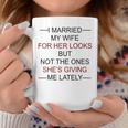 I Married My Wife For Her Looks But Not The Ones Coffee Mug Unique Gifts