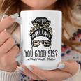 Mental Health Matters You Good Sis Bun Awareness Girls Coffee Mug Funny Gifts