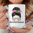 Messy Bun Mental Health Matters Mental Health Awareness Coffee Mug Unique Gifts