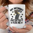 My Mommy Did It And She Did It For Me I Graduate Mother Coffee Mug Unique Gifts