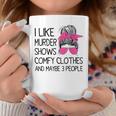 I Like Murder Shows Comfy Clothes 3 People Messy Bun Coffee Mug Funny Gifts