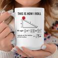 Physicist Physics Velocity Equation This How I Roll Coffee Mug Unique Gifts