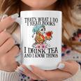 I Read Books And I Know Things & I Drink Tea Reading Coffee Mug Unique Gifts