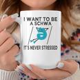Science Of Reading I Want To Be A Schwa It's Never Stressed Coffee Mug Funny Gifts