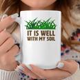 It Is Well With My Soil Christian Farmer Coffee Mug Unique Gifts