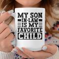 My Son In Law Is My Favorite Child Mothers Fathers Day Coffee Mug Unique Gifts