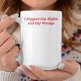 I Support Gay Rights And Gay Wrongs Coffee Mug Unique Gifts