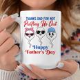 Thanks Dad For Not Pulling Us Out Happy Father's Day Coffee Mug Unique Gifts