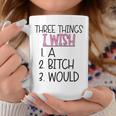 Three Things I Wish A Bitch Would Female Girl Sarcasm Coffee Mug Unique Gifts