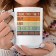 I Have Two Titles Dad And Step-Dad Fathers Day Stepdad Coffee Mug Funny Gifts