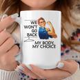 We Won't Go Back My Body My Choice Feminism Pro Choice Coffee Mug Unique Gifts