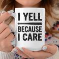 I Yell Because I Care Saying Quote Baseball Coffee Mug Personalized Gifts