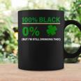 100 Black 0 Irish But I'm Still Drinking St Patrick's Day Coffee Mug Gifts ideas