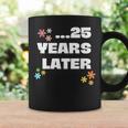 25 Years Later Birthday Decoration Boy Girl Coffee Mug Gifts ideas