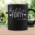 40 Years Old Hello Forty Est 1984 40Th Birthday Women Coffee Mug Gifts ideas