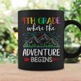 4Th Grade Where The Adventure Begins Teacher Coffee Mug Gifts ideas