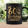 60Th Birthday Squad 60 Years Old Birthday Party Group Women Coffee Mug Gifts ideas