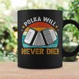 Accordionist Polka Will Never Die Accordion For Men Coffee Mug Gifts ideas