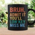 Admit It You'll Low Key Miss Me Bruh Last Day Of School Coffee Mug Gifts ideas