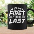 If You Aint First You're Last Car Racing Lovers Track Racing Coffee Mug Gifts ideas