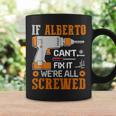 If Alberto Can't Fix It We're All Screwed Coffee Mug Gifts ideas