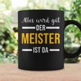 Alles Wird Gut Der Meister Ist Jetzt Da Handwerker Meister Tassen Geschenkideen