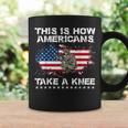 This Is How Americans Take A Knee Coffee Mug Gifts ideas