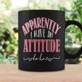 Apparently I Have An Attitude- Who Knew Coffee Mug Gifts ideas