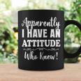 Apparently I Have An Attitude Who Knew Women Coffee Mug Gifts ideas