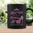 April Girl Was Born In April Happy Birthday Like A Boss Coffee Mug Gifts ideas